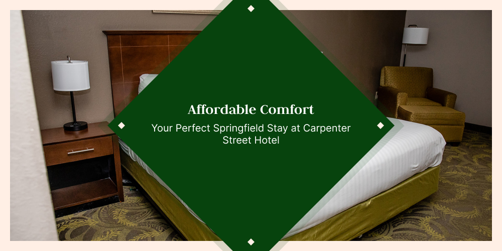 Affordable Comfort: Your Perfect Springfield Stay at Carpenter Street Hotel