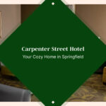 Carpenter Street Hotel: Your Cozy Home in Springfield