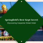 Springfield’s Best-Kept Secret: Discovering Carpenter Street Hotel