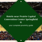 Hotels Near Prairie Capital Convention Center, Springfield IL — Your Complete Proximity Guide