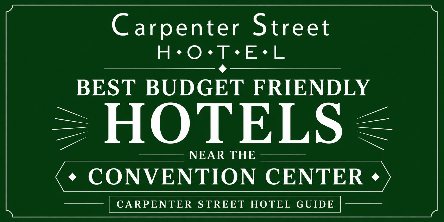 Best Budget Friendly Hotels Near the Convention Center Carpenter Street Hotel Guide